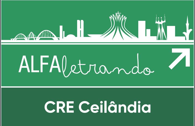 ALFALETRANDO: ALFABETIZAÇÃO E OS DIVERSOS LETRAMENTOS NO CONTEXTO ESCOLAR (PARTE II – CRE CEILÂNDIA)