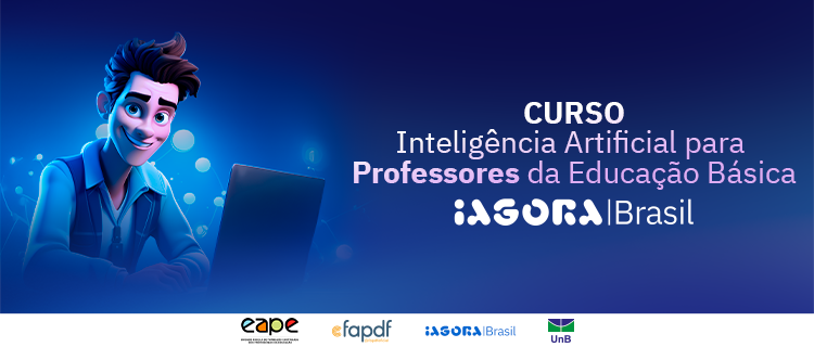 IAGORA: INTELIGÊNCIA ARTIFICIAL (IA) PARA PROFESSORES DA EDUCAÇÃO BÁSICA DO DF