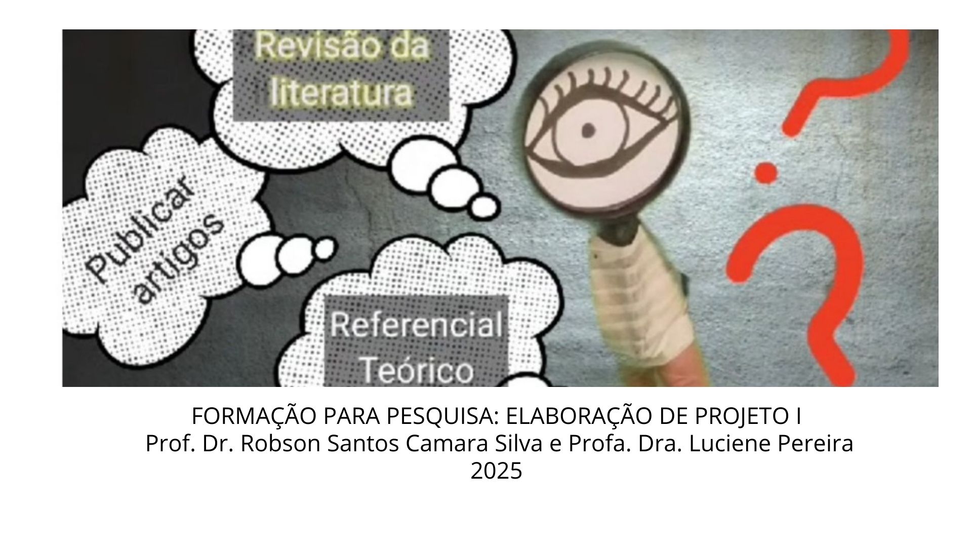 FORMAÇÃO PARA PESQUISA: ELABORAÇÃO DE PROJETO I