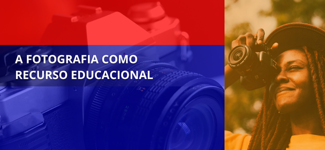 A FOTOGRAFIA  COMO RECURSO EDUCACIONAL