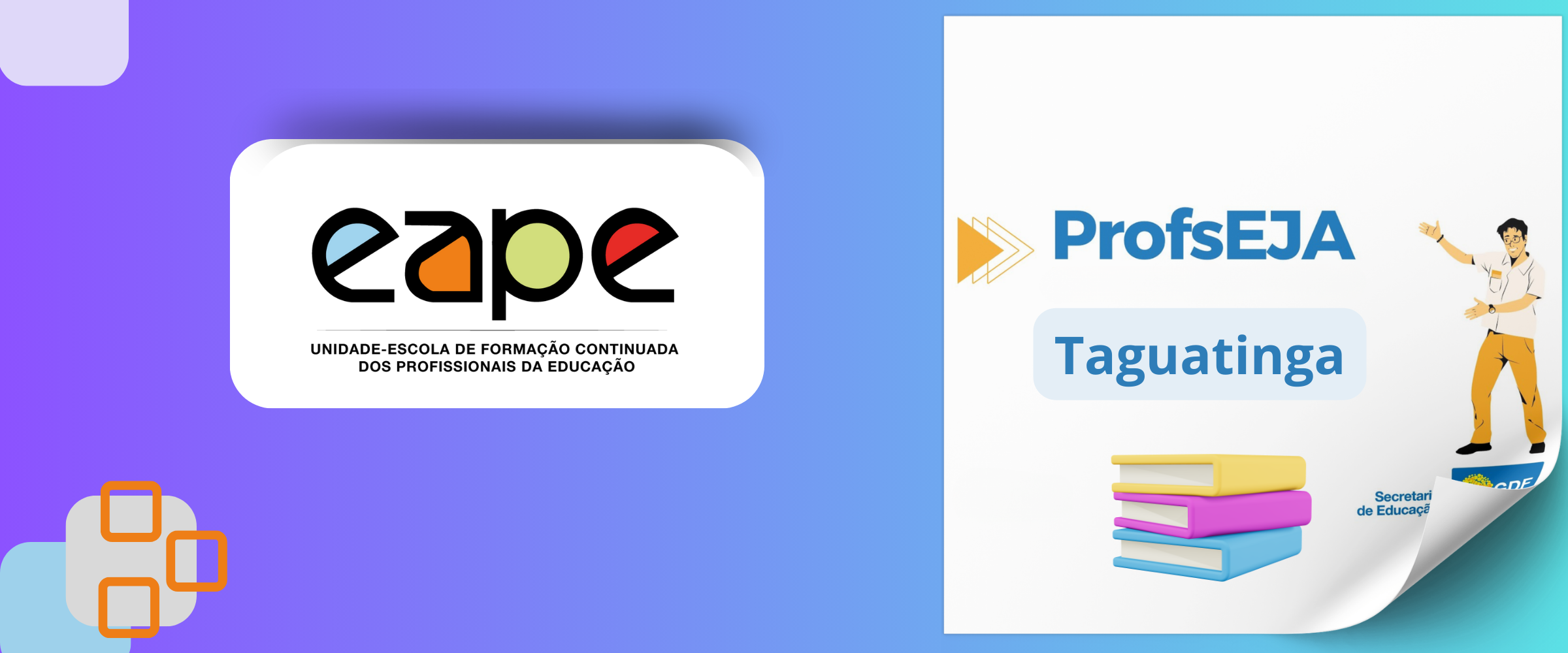 PROGRAMA DE DE FORMAÇÃO CONTINUADA E EM SERVIÇO DA EJA - PROFSEJA - NOTURNO - TAGUATINGA