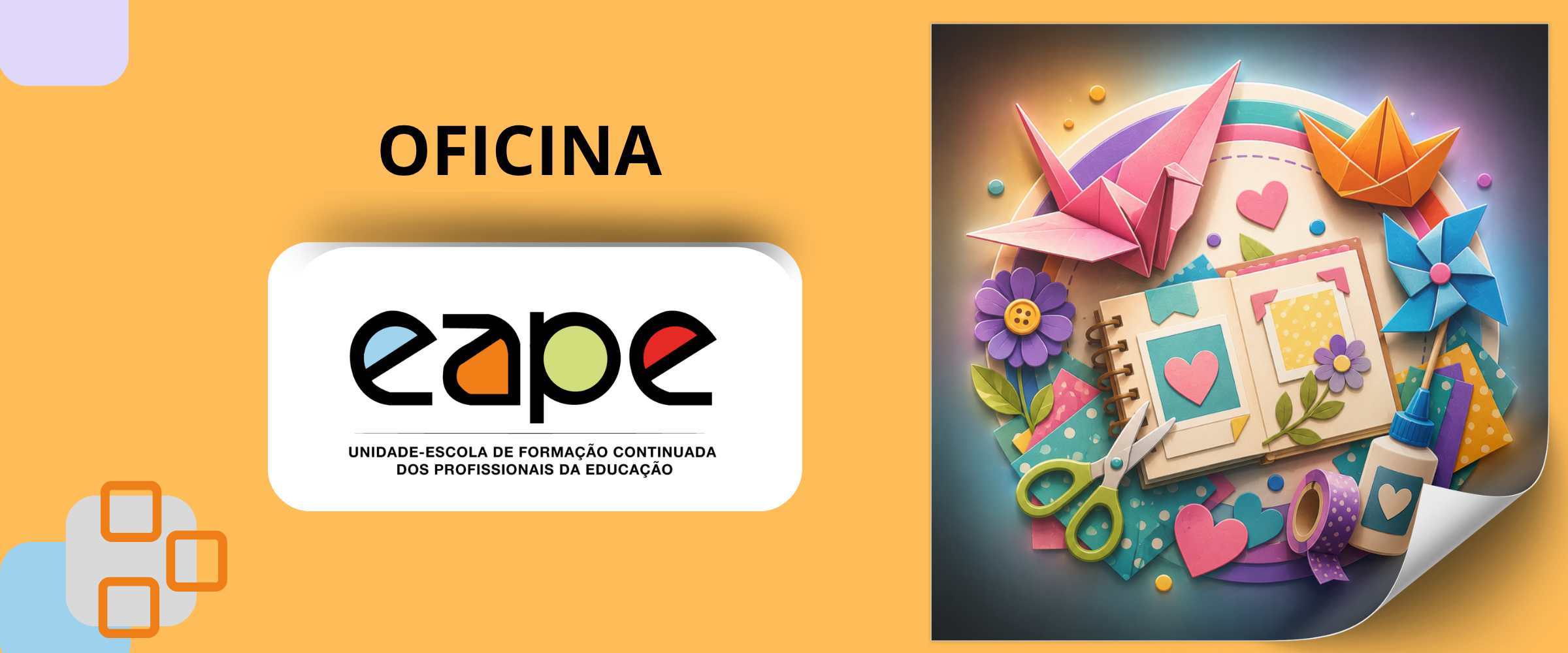 OFICINA: PRÁTICAS LÚDICAS COM ORIGAMI E SCRAPBOOK ( MÓDULO 1)