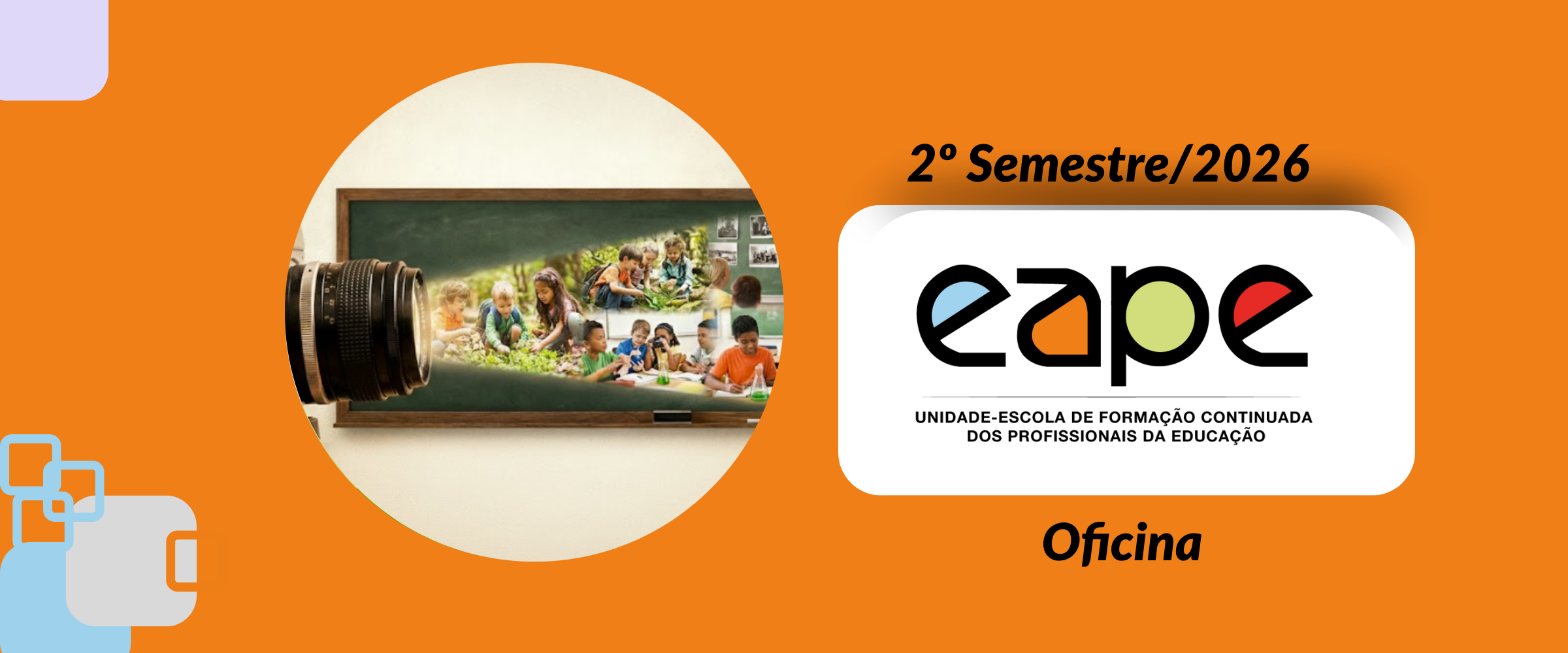 OFICINA: FOTOGRAFIA, TECNOLOGIA E EDUCAÇÃO: CONSTRUÇÃO DE CÂMERAS FOTOGRÁFICAS ARTESANAIS - PINHOLE