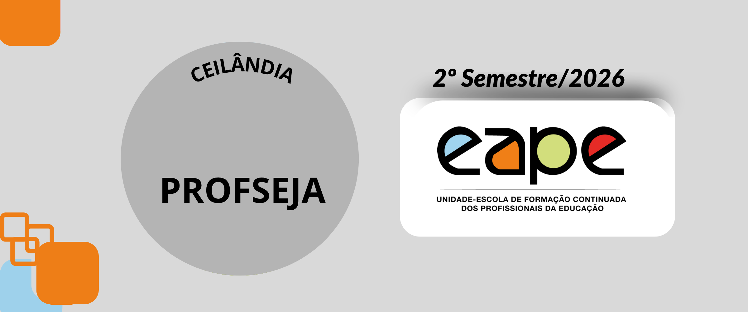 PROGRAMA DE FORMAÇÃO CONTINUADA E EM SERVIÇO DA EJA - PROFSEJA - NOTURNO - CEILANDIA